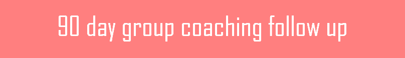 90 day group coaching follow up